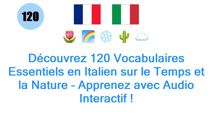 Découvrez 120 Vocabulaires Essentiels en Italien sur le Temps et la Nature – Apprenez avec Audio Interactif !